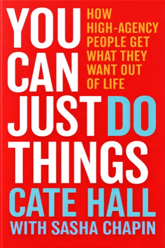 You Can Just Do Things by Cate Hall with Sasha Chapin